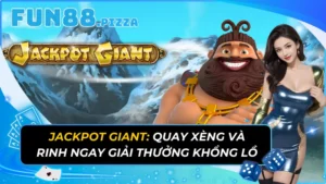 Jackpot Giant: Quay Xèng Và Rinh Ngay Giải Thưởng Khổng Lồ