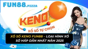 Xổ Số Keno Fun88 – Loại Hình Xổ Số Hấp Dẫn Nhất Năm 2026