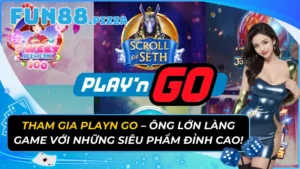 Tham Gia Playn Go – Ông Lớn Làng Game Với Những Siêu Phẩm Đỉnh Cao!